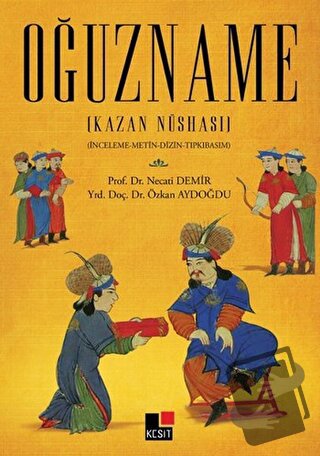 Oğuzname (Kazan Nüshası) - Necati Demir - Kesit Yayınları - Fiyatı - Y