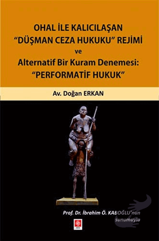 Ohal ile Kalıcılaşan Düşman Ceza Hukuku Rejimi ve Alternatif Bir Kuram