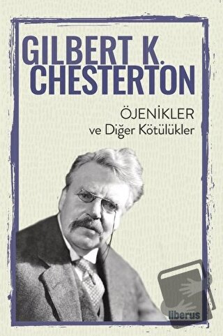 Öjenikler ve Diğer Kötülükler - Gilbert K. Chesterton - Liberus Yayınl