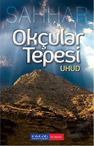 Okçular Tepesi: Uhud - Abdülhamid Cude Es-Sahhar - İnkılab Yayınları -