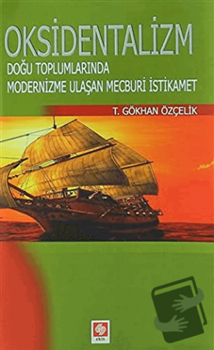 Oksidentalizm - T. Gökhan Özçelik - Ekin Basım Yayın - Fiyatı - Yoruml