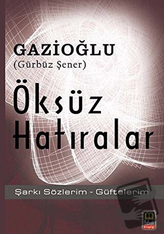 Öksüz Hatıralar - Gürbüz Şener - Babıali Kitaplığı - Fiyatı - Yorumlar