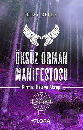 Öksüz Orman Manifestosu - Kırmızı Hali ve Akrep - Tülay Geçgel - Flora