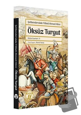 Öksüz Turgut - Şehbenderzade Filibeli Ahmed Hilmi - Büyüyen Ay Yayınla