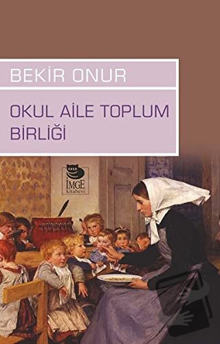 Okul Aile Toplum Birliği - Bekir Onur - İmge Kitabevi Yayınları - Fiya