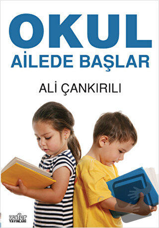 Okul Ailede Başlar - Ali Çankırılı - Zafer Yayınları - Fiyatı - Yoruml