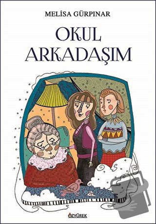 Okul Arkadaşım - Melisa Gürpınar - Özyürek Yayınları - Fiyatı - Yoruml