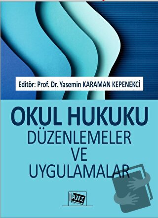 Okul Hukuku Düzenlemeler ve Uygulamalar - Yasemin Karaman Kepenekci - 