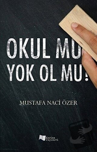 Okul Mu Yok Ol Mu? - Mustafa Naci Özer - Karina Yayınevi - Fiyatı - Yo