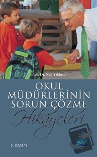 Okul Müdürlerinin Sorun Çözme Hikayeleri - Nail Yıldırım - Nobel Akade