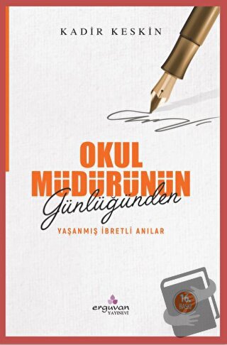 Okul Müdürünün Günlüğünden Yaşanmış İbretli Anılar - Kadir Keskin - Er