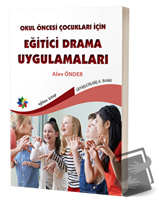 Okul Öncesi Çocuklar İçin Eğitici Drama Uygulamaları - Alev Önder - Eğ