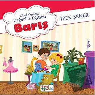 Okul Öncesi Değerler Eğitimi Barış - İpek Şener - Akademi Çocuk - Fiya