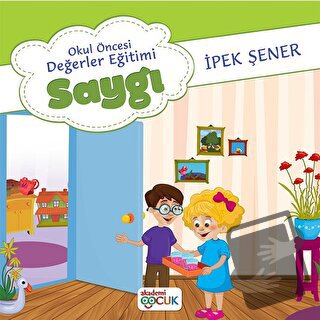 Okul Öncesi Değerler Eğitimi Saygı - İpek Şener - Akademi Çocuk - Fiya