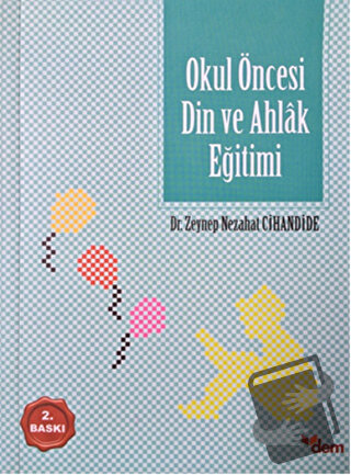 Okul Öncesi Din ve Ahlak Eğitimi - Zeynep Nezahat Özeri - Dem Yayınlar