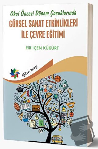 Okul Öncesi Dönem Çocuklarında Görsel Sanat Etkinlikleri İle Çevre Eği