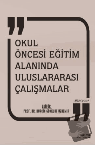 Okul Öncesi Eğitim Alanında Uluslararası Çalışmalar - Burçin Gökkurt Ö