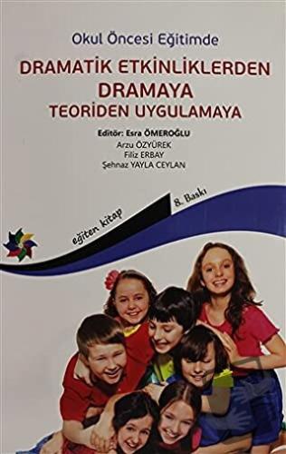 Okul Öncesi Eğitimde Dramatik Etkinliklerden Dramaya Teoriden Uygulama