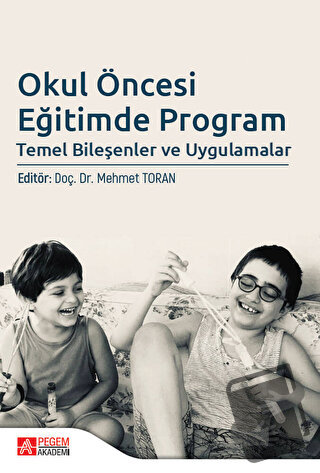 Okul Öncesi Eğitimde Program - Mehmet Toran - Pegem Akademi Yayıncılık