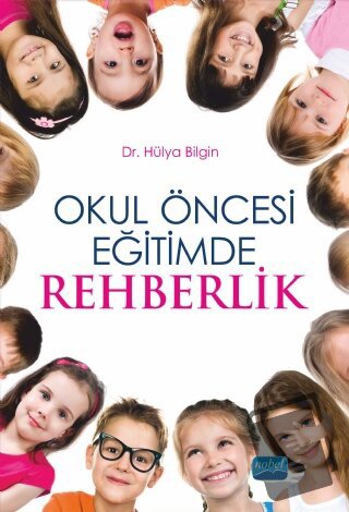 Okul Öncesi Eğitimde Rehberlik - Hülya Bİlgin - Nobel Akademik Yayıncı