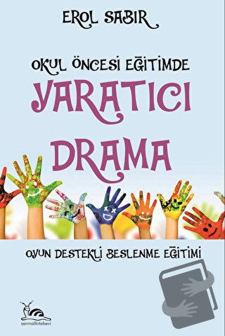 Okul Öncesi Eğitimde Yaratıcı Drama - Erol Sabır - Sarmal Kitabevi - F