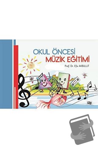 Okul Öncesi Müzik Eğitimi - Efe Akbulut - Anı Yayıncılık - Fiyatı - Yo