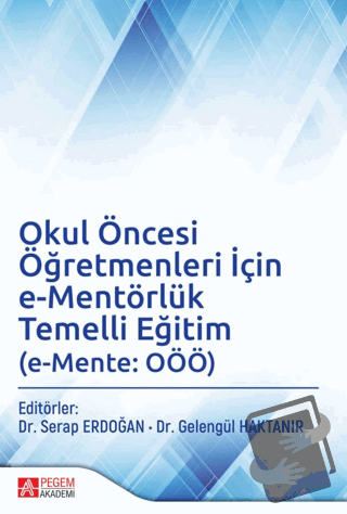 Okul Öncesi Öğretmenleri İçin e-Mentörlük Temelli Eğitim (e-Mente: OÖÖ