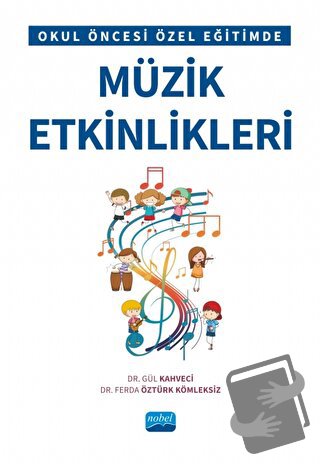 Okul Öncesi Özel Eğitimde Müzik Etkinlikleri - Ferda Öztürk Kömleksiz 