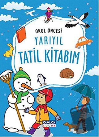 Okul Öncesi Yarıyıl Tatil Kitabım - Kolektif - Çamlıca Çocuk Yayınları