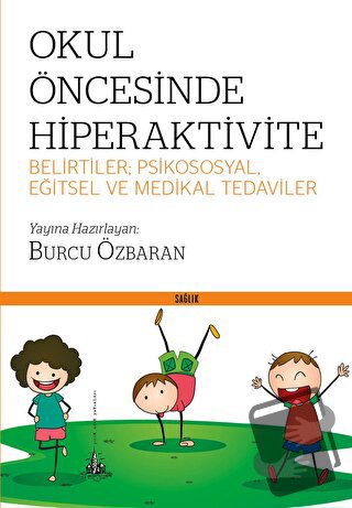 Okul Öncesinde Hiperaktivite - Belirtiler; Psikososyal, Eğitsel ve Med