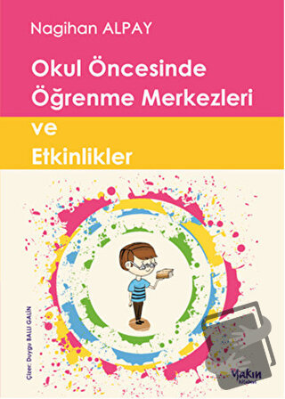 Okul Öncesinde Öğrenme Merkezleri ve Etkinlikler (Ciltli) - Nagihan Al