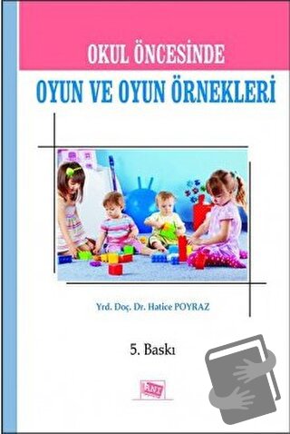 Okul Öncesinde Oyun ve Oyun Örnekleri - Hatice Poyraz - Anı Yayıncılık