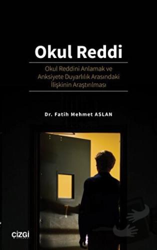 Okul Reddi - Okul Reddini Anlamak ve Anksiyete Duyarlılık Arasındaki İ