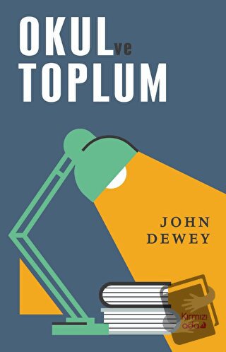 Okul ve Toplum - John Dewey - Kırmızı Ada Yayınları - Fiyatı - Yorumla