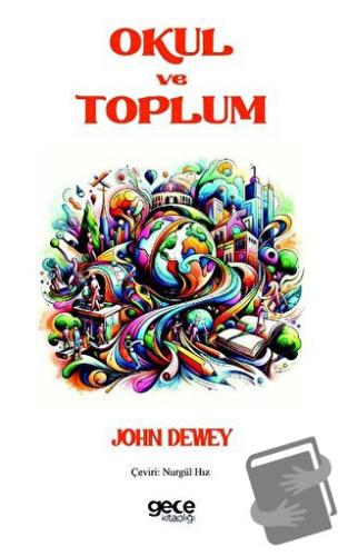 Okul ve Toplum - John Dewey - Gece Kitaplığı - Fiyatı - Yorumları - Sa