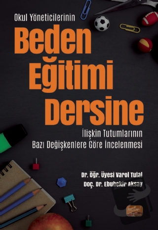 Okul Yöneticilerinin Beden Eğitimi Dersine İlişkin Tutumlarının Bazı D