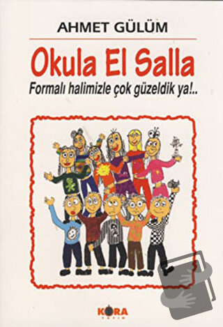 Okula El Salla - Ahmet Gülüm - Kora Yayın - Fiyatı - Yorumları - Satın