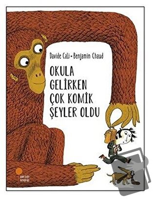 Okula Gelirken Çok Komik Şeyler Oldu - Davide Cali - Günışığı Kitaplığ