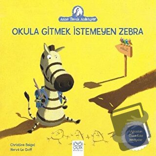 Okula Gitmek İstemeyen Zebra - Christine Beigel - 1001 Çiçek Kitaplar 