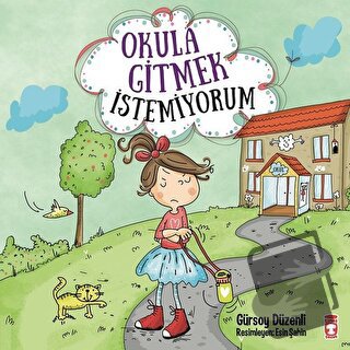 Okula Gitmek İstemiyorum - Gürsoy Düzenli - Timaş Çocuk - Fiyatı - Yor