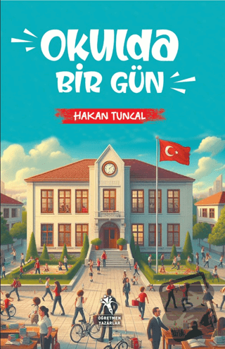 Okulda Bir Gün - Hakan Tuncal - Öğretmen Yazarlar - Fiyatı - Yorumları