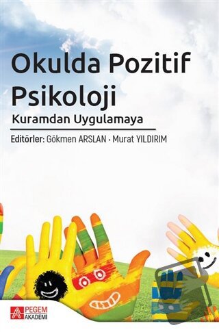 Okulda Pozitif Psikoloji Kuramdan Uygulamaya - Emel Genç - Pegem Akade