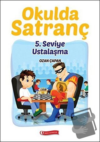 Okulda Satranç 5. Seviye-Ustalaşma - Ozan Çapan - ODTÜ Geliştirme Vakf