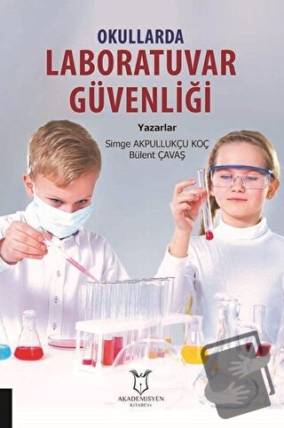 Okullarda Laboratuvar Güvenliği - Simge Akpullukçu Koç - Akademisyen K