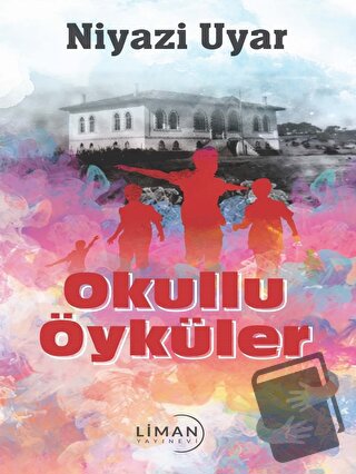 Okullu Öyküler - Niyazi Uyar - Liman Yayınevi - Fiyatı - Yorumları - S