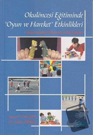 Okulöncesi Eğitiminde Oyun ve Hareket Etkinlikleri - İsmail Topkaya - 