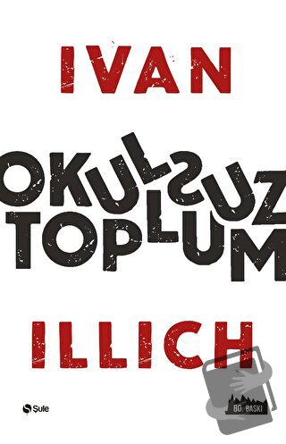 Okulsuz Toplum - Ivan Illich - Şule Yayınları - Fiyatı - Yorumları - S