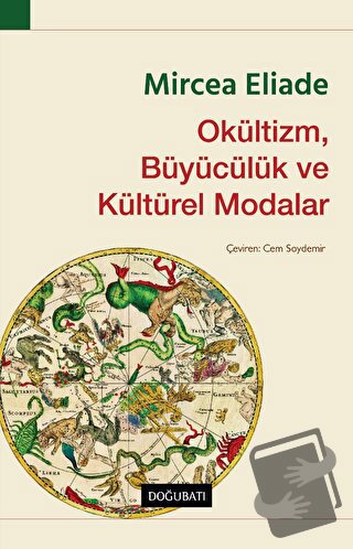 Okültizm, Büyücülük ve Kültürel Modalar - Mircea Eliade - Doğu Batı Ya