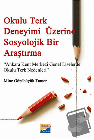 Okulu Terk Deneyimi Üzerine Sosyolojik Bir Araştırma - Mine Gözübüyük 