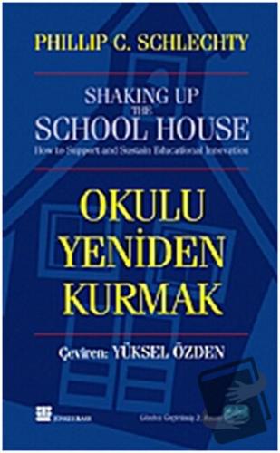 Okulu Yeniden Kurmak - Philip C. Schlechty - Nobel Akademik Yayıncılık